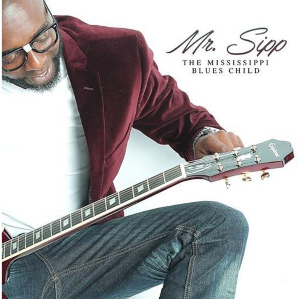 Mr Sipp - Mississippi Blues Child  CD